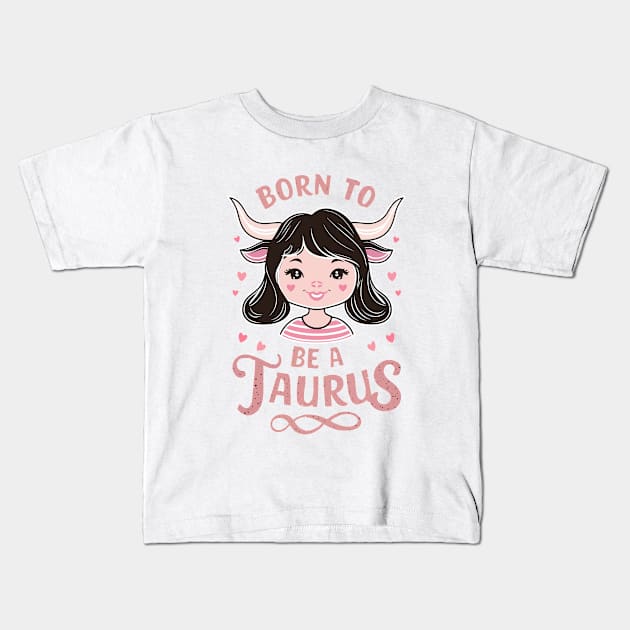 Born To Be A Taurus Kids T-Shirt by Custom Prints HD